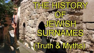 THE HISTORY OF JEWISH SURNAMES Truth amp Myths [upl. by Ardnak]