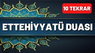 Ettehiyyatü Tahiyyat Duası Okunuşu ve Anlamı 10 Tekrar  En Kolay Yöntemle Ezberlemek İçin [upl. by Ecirtak]