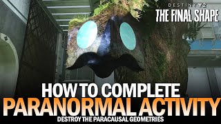 How to Complete Paranormal Activity Paracausal Geometries Destiny 2 [upl. by Uwkuhceki]