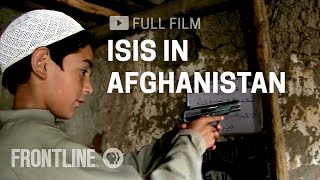 ISIS in Afghanistan full documentary  FRONTLINE [upl. by Kinnie]