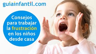 Cómo trabajar la frustración en los niños desde casa  Propuestas para padres [upl. by Annamarie688]