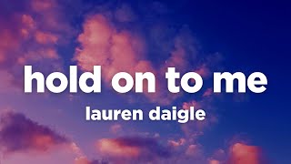 Lauren Daigle  Hold On To Me Lyrics [upl. by Solana]