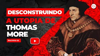 Desconstruindo a utopia de Thomas More [upl. by Zile]