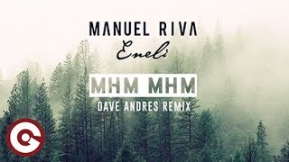 MANUEL RIVA amp ENELI  Mhm Mhm Dave Andres Remix [upl. by Teemus]