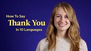 How To Say Thank You In 10 Languages [upl. by Wilmar]