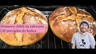 Domowy chleb na zakwasie  od początku do końca [upl. by Anial]