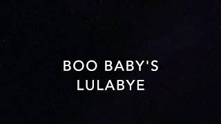 Boo Babys Lullaby [upl. by Atnahsa]