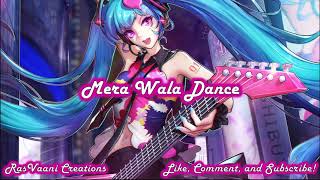 Nightcore  Mera Wala Dance Switching Vocals [upl. by Acirre755]