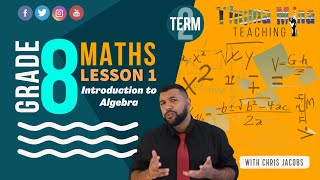 Gr 8 Maths  Term 2 Lesson 1  Introduction to Algebra [upl. by Lore]