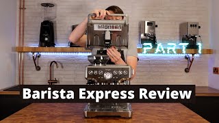 Barista Express Review Series Part 1 Overview amp Important Considerations for 2021 [upl. by Bowman]