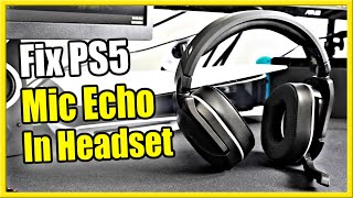 How to STOP Mic Echo on PS5 amp Adjust Mic Sensitivity Easy Method [upl. by Ardnael722]