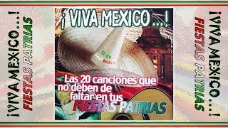 VIVA MEXICO  FIESTAS PATRIAS  Artistas Varios Full Album [upl. by Enitram263]