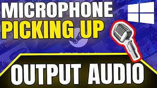 How to FIX  Microphone Is Picking Up Output Audio In Windows 10 [upl. by Halyak]