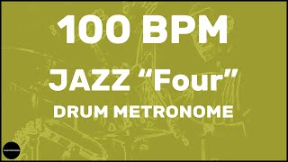 Jazz quotFourquot  Drum Metronome Loop  100 BPM [upl. by Aihsoem]