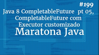 Curso Java Completo  Aula 199 Java 8 CompletableFuture pt 05 CompletableFuture Custom Executor [upl. by Aztilay809]