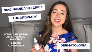 NIACINAMIDA 10  ZINC 1 THE ORDINARY  ACNÉ ROSÁCEA Y MANCHAS  RUTINA THE ORDINARY  DERMATOLOGÍA [upl. by Gruchot]