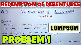 3 Redemption of Debentures  Lumpsum Method  Problem 1  By Saheb Academy  CA INTER [upl. by Wendolyn280]