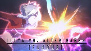 Illya Vs Saber Alter FANDUB [upl. by Aon]