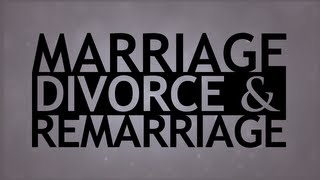 The Truth About Marriage Divorce and Remarriage [upl. by Nynnahs]