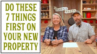 THE FIRST 7 THINGS YOU MUST DO ON YOUR NEW HOMESTEAD PROPERTY [upl. by Melisenda]