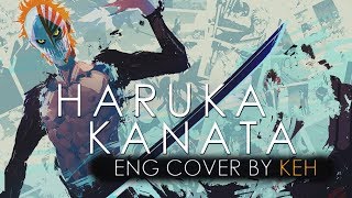 Haruka Kanata  Bleach Ending English Cover by KEH [upl. by Erapsag]