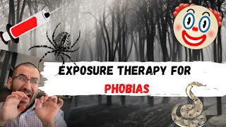 PHOBIAS How to Overcome Phobias Using Exposure Therapy [upl. by Wincer]