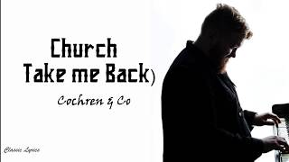 Cochren amp Co  Church Take Me Back  Lyrics [upl. by Tibbetts]