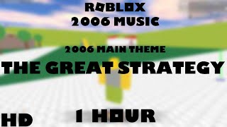 ROBLOX Music The Great Strategy 2006 Main Theme 1 HOUR [upl. by Zoes]