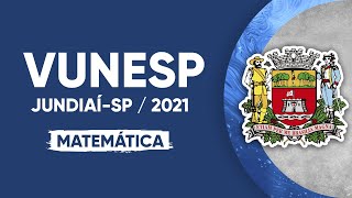 PROVA VUNESP 2021  MATEMÃTICA  Prefeitura de JundiaÃ­ Professor [upl. by Talia]