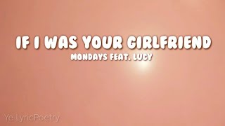 IF I WAS YOUR GIRLFRIEND lyrics  Mondays feat Lucy [upl. by Nicodemus]