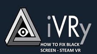 IVRY  How to fix black screen in steam vr  IVRY problem fix  English version ivry [upl. by Enutrof]