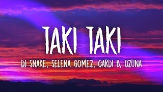 DJ Snake Selena Gomez Cardi B Ozuna  Taki Taki Lyrics [upl. by Mendoza]