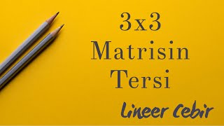 Lineer Cebir ❖ Ters Matris 3x3 Matrisin Tersi ❖ Inverse of 3x3 Matrices [upl. by Onitnelav]