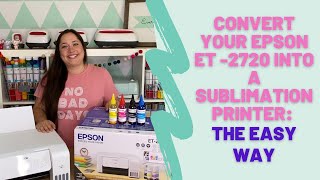 How to Convert an Epson Ecotank 2720 Epson ET2720 into a Sublimation Printer The Easy Way [upl. by Demetrius705]