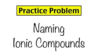 Practice Problem Naming Ionic Compounds [upl. by Garlinda]