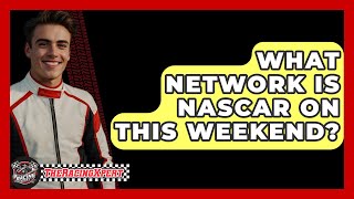 What Network Is NASCAR On This Weekend  The Racing Xpert [upl. by Quinlan882]