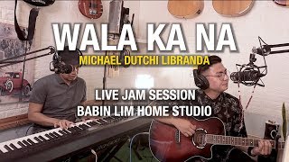 WALA KA NA  Michael Dutchi Libranda [upl. by Oruam]