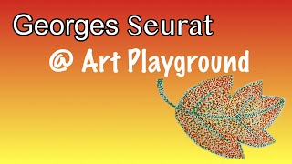 Georges Seurat art projecthistory  Art Playground [upl. by Nywrad]