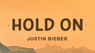 Justin Bieber  Hold On Lyrics [upl. by Rennold]