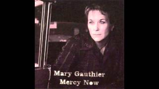 Mary Gauthier  Mercy Now Audio [upl. by Norha]