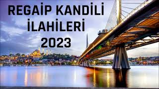 REGAİP KANDİLİ İLAHİLERİ 2023 [upl. by Vergos]