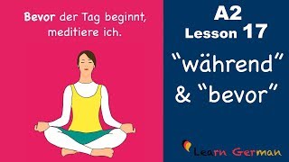 Learn German  Nebensätze mit quotwährendquot und quotbevorquot  German for beginners  A2  Lesson 17 [upl. by Doty]