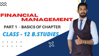 FINANCIAL Management  Introduction  Business Studies  Part 1  Class 12 [upl. by Jehias]