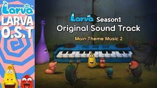 Official Larva Original Sound Track  Season 1  Special Videos by LARVA [upl. by Yorgos]