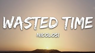 NICOLOSI  Wasted Time Lyrics [upl. by Mirielle]