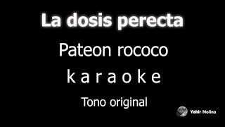 LA DOSIS PERFECTA  PANTEON ROCOCO  KARAOKE Tono ORIGINAL [upl. by Eydnarb700]