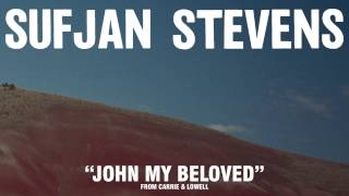 Sufjan Stevens quotJohn My Belovedquot Official Audio [upl. by Martinelli]