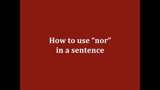 How to use “nor” in a sentence [upl. by Nageek]