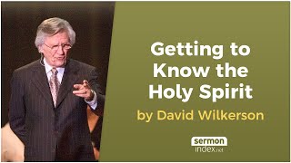 Getting to Know the Holy Spirit by David Wilkerson [upl. by Waterman]