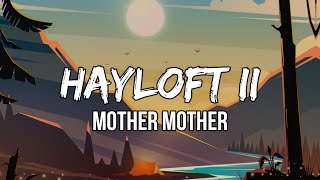 Mother Mother  Hayloft II Lyrics  Whatever happened to the young young lovers [upl. by Llovera]